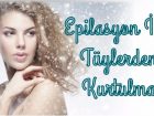Epilasyon İle Tüylerden Kurtulma